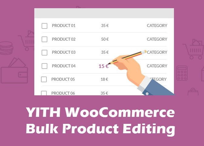 YITH WooCommerce Bulk Product Editing Premium Free Download Nulled